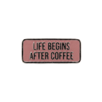Pin Badge - Life Begins After Coffee 2