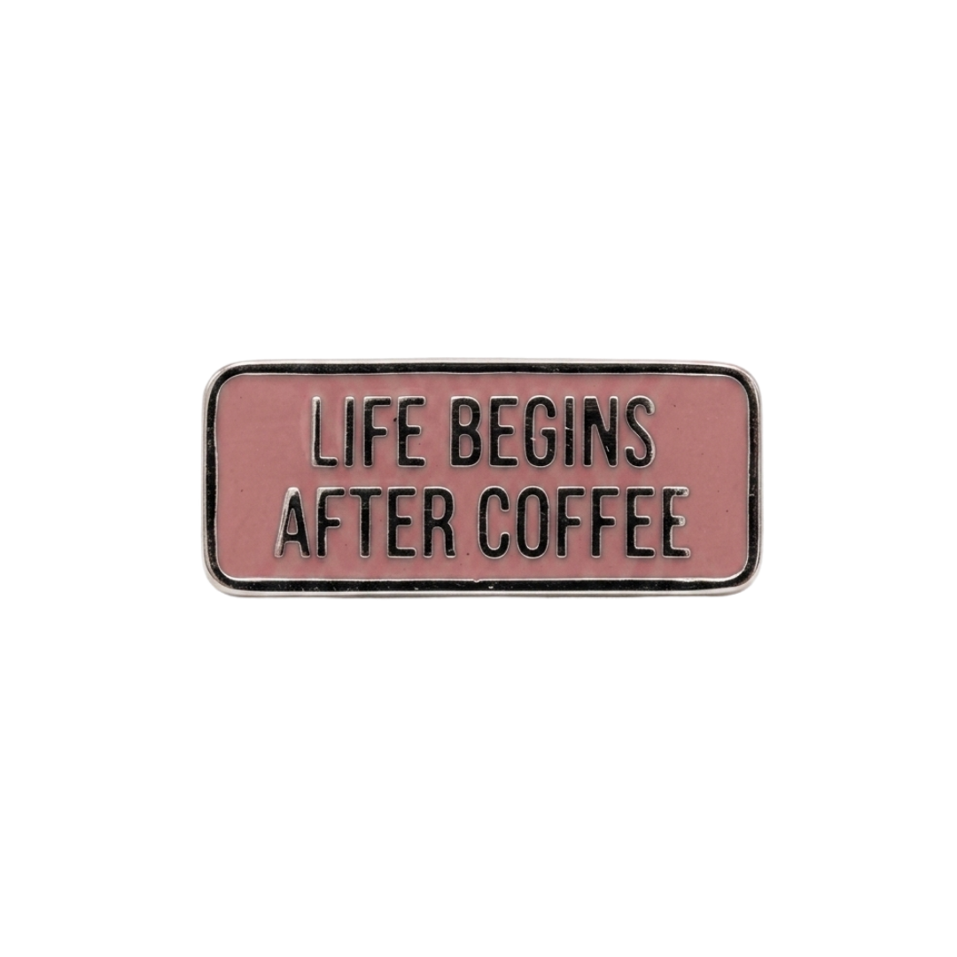 Pin Badge - Life Begins After Coffee 2